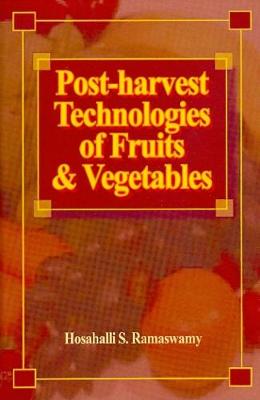 Post-harvest Technologies for Fruits and Vegetables - Ramaswamy, Hosahalli S.