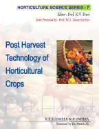 Post Harvest Technology of Horticultural Crops Vol.: 07: Horticulture Science Series