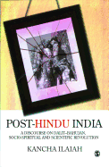 Post-Hindu India: A Discourse in Dalit-Bahujan, Socio-Spiritual and Scientific Revolution