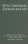 Post-Imperial Democracies: Ideology and Party Formation in Third Republic France, Weimar Germany, and Post-Soviet Russia