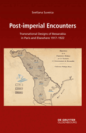 Post-imperial Encounters: Transnational Designs of Bessarabia in Paris and Elsewhere, 1917-1922