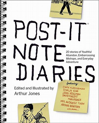 Post-It Note Diaries: 20 Stories of Youthful Abandon, Embarrassing Mishaps, and Everyday Adventure - 