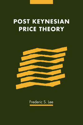 Post Keynesian Price Theory - Lee, Frederic S.