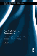 Post-Kyoto Climate Governance: Confronting the Politics of Scale, Ideology and Knowledge