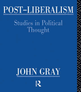 Post-Liberalism: Studies in Political Thought