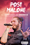 Post Malone: Rapper Singer and Songwriter: Rapper Singer and Songwriter