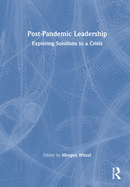 Post-Pandemic Leadership: Exploring Solutions to a Crisis