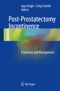 Post-Prostatectomy Incontinence: Evaluation and Management