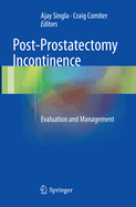 Post-Prostatectomy Incontinence: Evaluation and Management