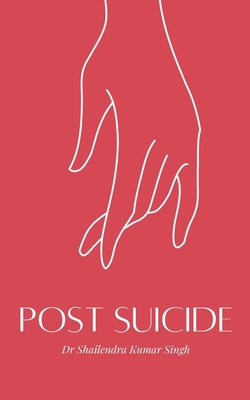 Post Suicide - Singh, Shailendra Kumar, Dr.