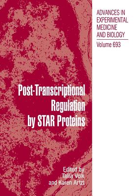 Post-Transcriptional Regulation by Star Proteins: Control of RNA Metabolism in Development and Disease - Volk, Talila (Editor), and Artzt, Karen (Editor)