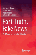 Post-Truth, Fake News: Viral Modernity & Higher Education