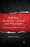 Post-War Modernist Cinema and Philosophy: Confronting Negativity and Time