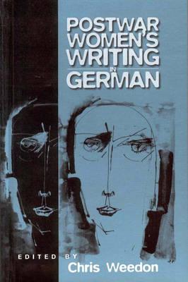 Post-war Women's Writing in German: Feminist Critical Approaches - Weedon, Chris (Editor)