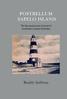 Postbellum Sapelo Island: The Reconstruction Journal of Archibald Carlyle McKinley - Sullivan, Buddy