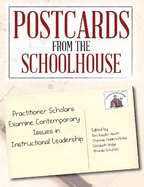 Postcards from the Schoolhouse: Practitioner Scholars Examine Contemporary Issues in Instructional Leadership