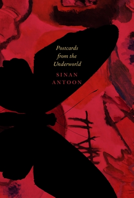 Postcards from the Underworld: Poems - Antoon, Sinan