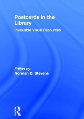 Postcards in the Library: Invaluable Visual Resources - Stevens, Norman D