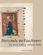 Postcards on Parchment: The Social Lives of Medieval Books