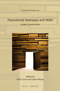 Postcolonial Gateways and Walls: Under Construction