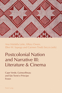 Postcolonial Nation and Narrative III: Literature & Cinema: Cape Verde, Guinea-Bissau and S?o Tom? e Pr?ncipe