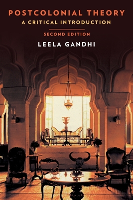 Postcolonial Theory: A Critical Introduction: Second Edition - Gandhi, Leela