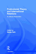 Postcolonial Theory and International Relations: A Critical Introduction