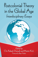 Postcolonial Theory in the Global Age: Interdisciplinary Essays