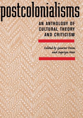 Postcolonialisms: An Anthology of Cultural Theory and Criticism - Desai, Gaurav (Editor), and Nair, Supriya (Editor)