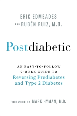 Postdiabetic: An Easy-to-Follow 9-Week Guide to Reversing Prediabetes and Type 2 Diabetes - Edmeades, Eric