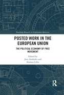 Posted Work in the European Union: The Political Economy of Free Movement