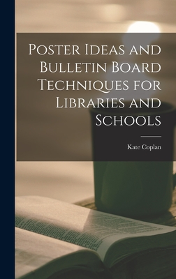 Poster Ideas and Bulletin Board Techniques for Libraries and Schools - Coplan, Kate