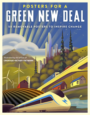 Posters for a Green New Deal: 50 Removable Posters to Inspire Change - Creative Action Network, and Drummer, Demond (Foreword by)