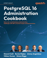 PostgreSQL 16 Administration Cookbook: Solve real-world Database Administration challenges with 180+ practical recipes and best practices