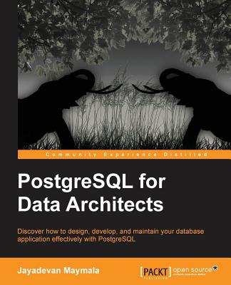 PostgreSQL for Data Architects - Maymala, Jayadevan