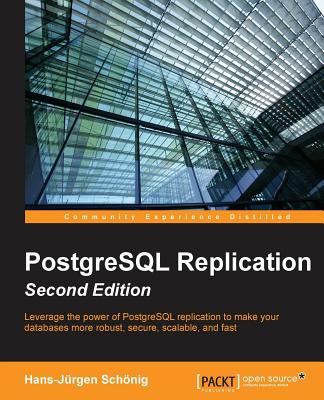 PostgreSQL Replication - Second Edition - Schonig, Hans-Jurgen