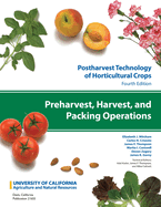 Postharvest Technology of Horticultural Crops: Preharvest, Harvest, and Packing Operations