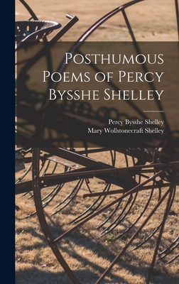 Posthumous Poems of Percy Bysshe Shelley - Shelley, Percy Bysshe 1792-1822, and Shelley, Mary Wollstonecraft 1797-1851