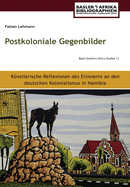 Postkoloniale Gegenbilder: Kunstlerische Reflexionen des Erinnerns an den deutschen Kolonialismus in Namibia