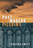 Postmodern Pilgrims: First Century Passion for the 21st Century Church