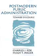 Postmodern Public Administration: Toward Discourse
