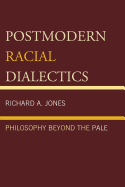 Postmodern Racial Dialectics: Philosophy Beyond the Pale