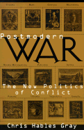 Postmodern War: The New Politics of Conflict