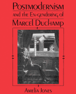 Postmodernism and the En-Gendering of Marcel Duchamp