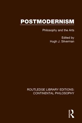 Postmodernism: Philosophy and the Arts - Silverman, Hugh J (Editor)