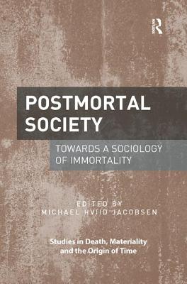 Postmortal Society: Towards a Sociology of Immortality - Jacobsen, Michael Hviid (Editor)