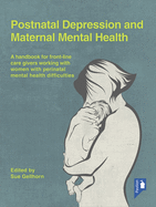 Postnatal Depression and Maternal Mental Health: A Handbook for Frontline Caregivers Working with Women with Perinatal Mental Health Difficulties