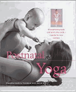 Postnatal Yoga: Strengthening Body and Spirit After Birth--A Guide for New Mothers - Freedman, Francoise Barbira