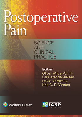 Postoperative Pain: Science and Clinical Practice - Wilder-Smith, Oliver, MD, PhD, and Arendt-Nielsen, Lars, PhD, and Yarnitsky, David, MD