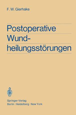 Postoperative Wundheilungsstorungen: Untersuchungen Zur Statistik, Atiologie Und Prophylaxe - Brandis, H, and Gierhake, Friedrich W, and Hoffmann, K